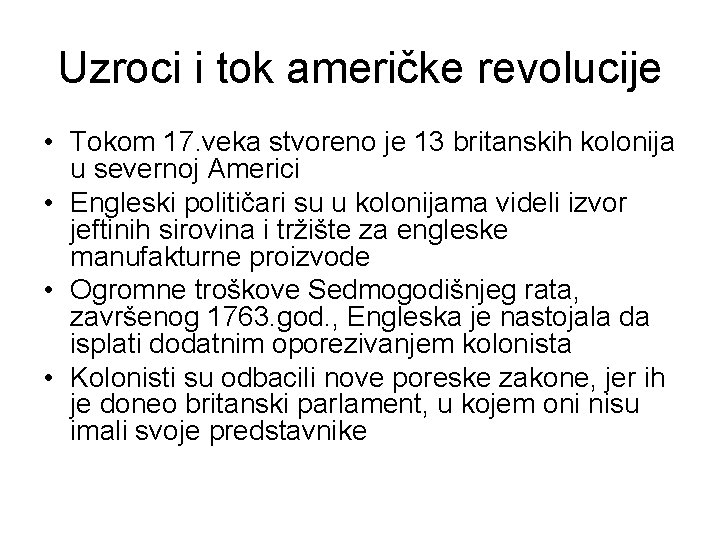 Uzroci i tok američke revolucije • Tokom 17. veka stvoreno je 13 britanskih kolonija