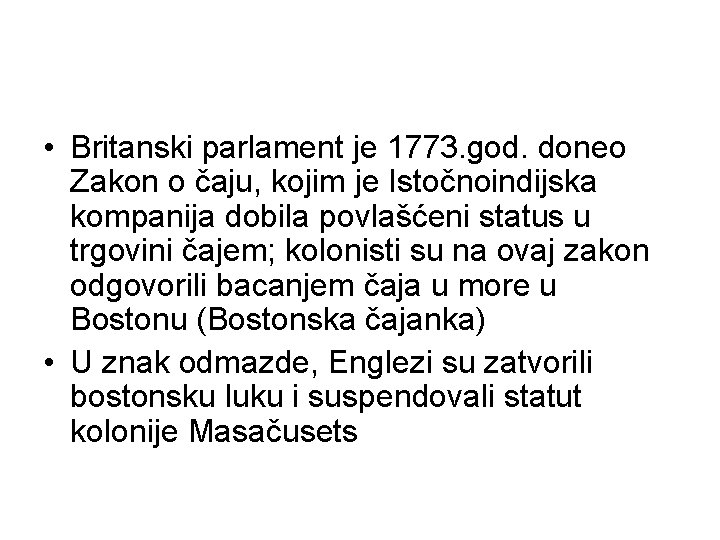  • Britanski parlament je 1773. god. doneo Zakon o čaju, kojim je Istočnoindijska