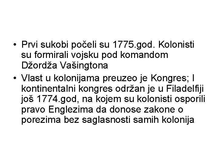  • Prvi sukobi počeli su 1775. god. Kolonisti su formirali vojsku pod komandom