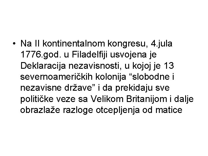  • Na II kontinentalnom kongresu, 4. jula 1776. god. u Filadelfiji usvojena je