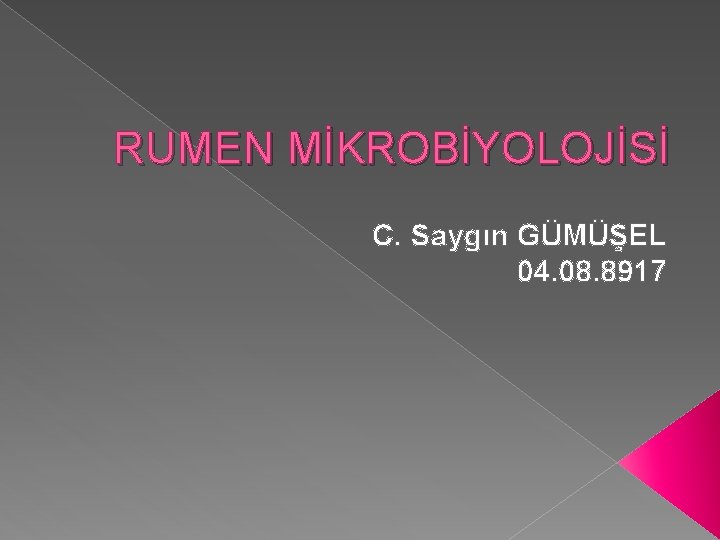 RUMEN MİKROBİYOLOJİSİ C. Saygın GÜMÜŞEL 04. 08. 8917 