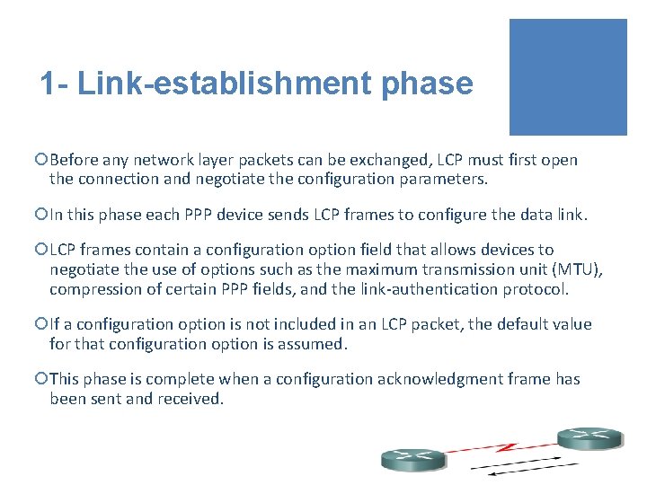 1 - Link-establishment phase ¡Before any network layer packets can be exchanged, LCP must