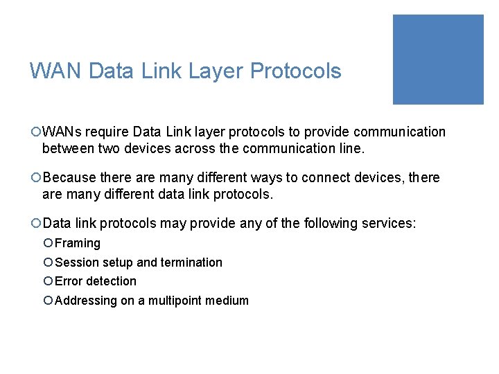 WAN Data Link Layer Protocols ¡WANs require Data Link layer protocols to provide communication