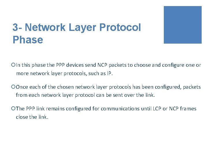 3 - Network Layer Protocol Phase ¡In this phase the PPP devices send NCP