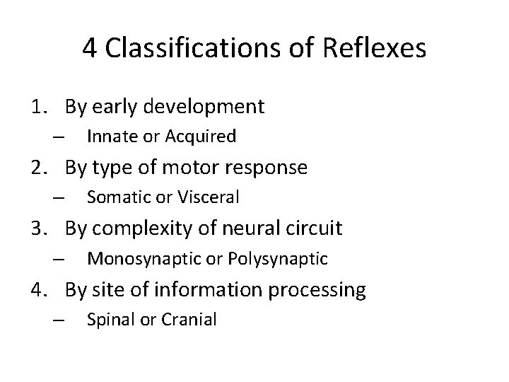 4 Classifications of Reflexes 1. By early development – Innate or Acquired 2. By