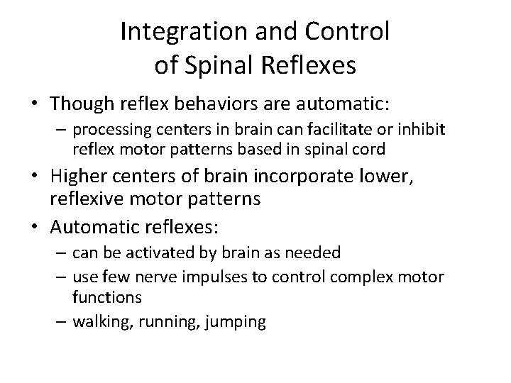 Integration and Control of Spinal Reflexes • Though reflex behaviors are automatic: – processing
