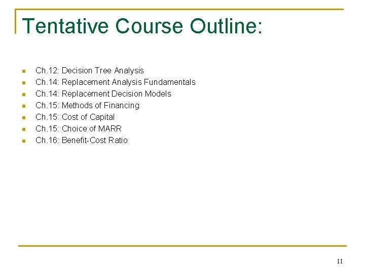 Tentative Course Outline: n n n n Ch. 12: Decision Tree Analysis Ch. 14: