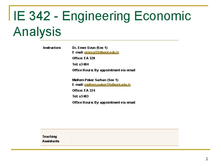 IE 342 - Engineering Economic Analysis Instructors Dr. Emre Uzun (Sec 1) E-mail: emreu@bilkent.