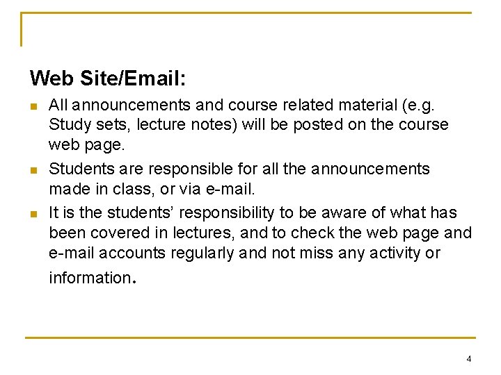 Web Site/Email: n n n All announcements and course related material (e. g. Study