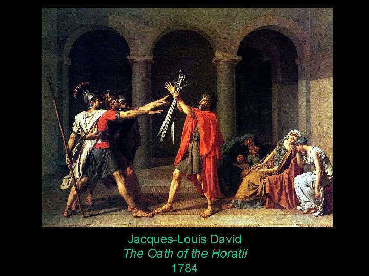 Jacques-Louis David The Oath of the Horatii 1784 