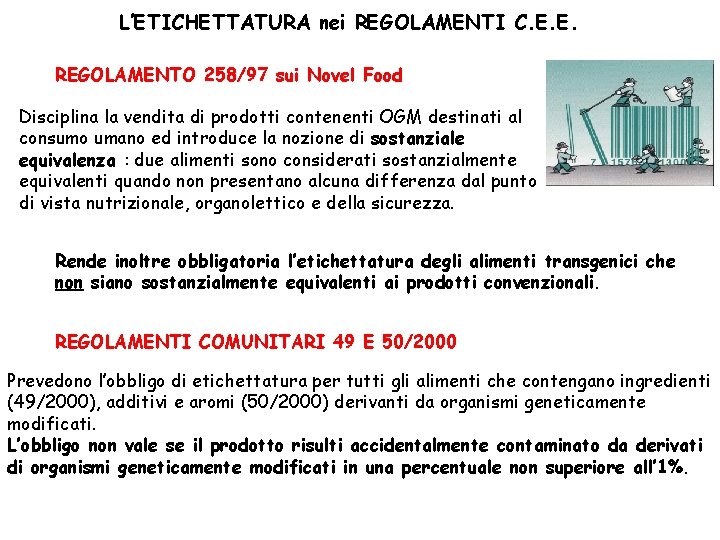 L’ETICHETTATURA nei REGOLAMENTI C. E. E. REGOLAMENTO 258/97 sui Novel Food Disciplina la vendita