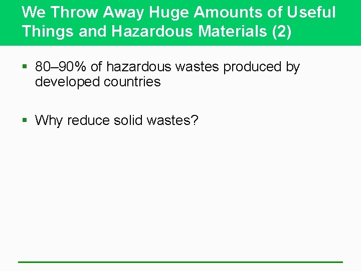 We Throw Away Huge Amounts of Useful Things and Hazardous Materials (2) § 80–