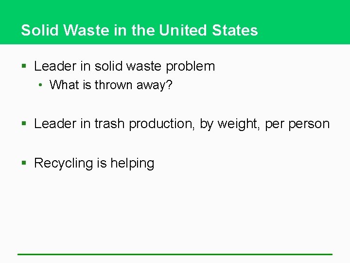Solid Waste in the United States § Leader in solid waste problem • What