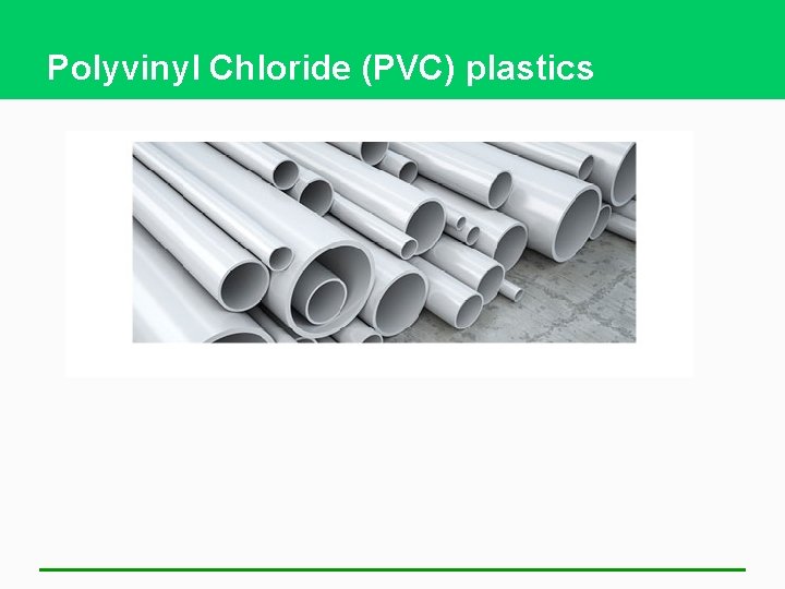 Polyvinyl Chloride (PVC) plastics 