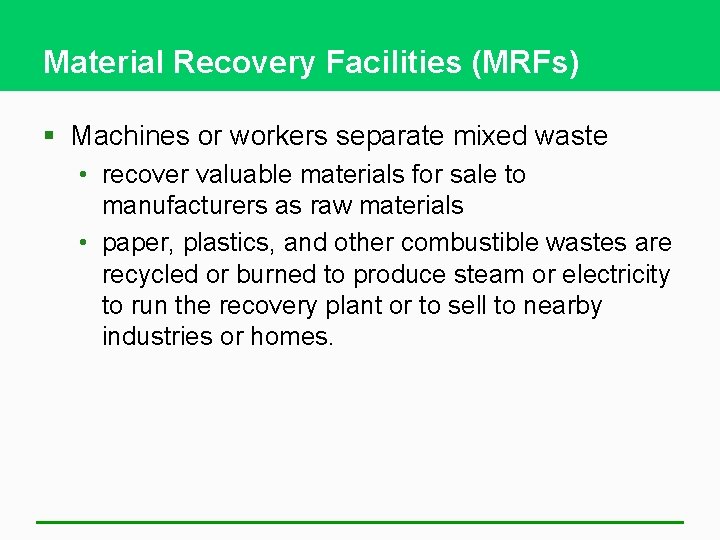 Material Recovery Facilities (MRFs) § Machines or workers separate mixed waste • recover valuable