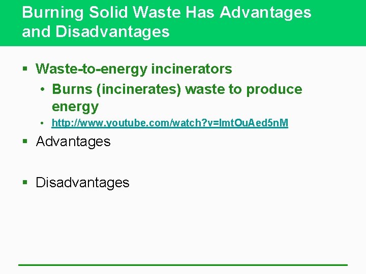 Burning Solid Waste Has Advantages and Disadvantages § Waste-to-energy incinerators • Burns (incinerates) waste