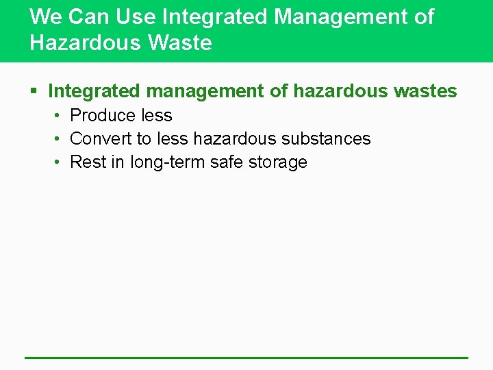 We Can Use Integrated Management of Hazardous Waste § Integrated management of hazardous wastes