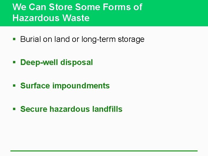 We Can Store Some Forms of Hazardous Waste § Burial on land or long-term