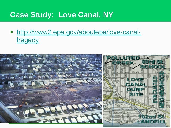 Case Study: Love Canal, NY § http: //www 2. epa. gov/aboutepa/love-canaltragedy 