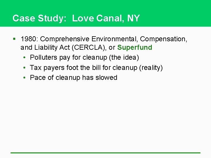 Case Study: Love Canal, NY § 1980: Comprehensive Environmental, Compensation, and Liability Act (CERCLA),