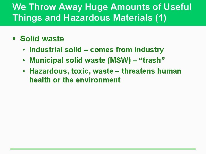 We Throw Away Huge Amounts of Useful Things and Hazardous Materials (1) § Solid