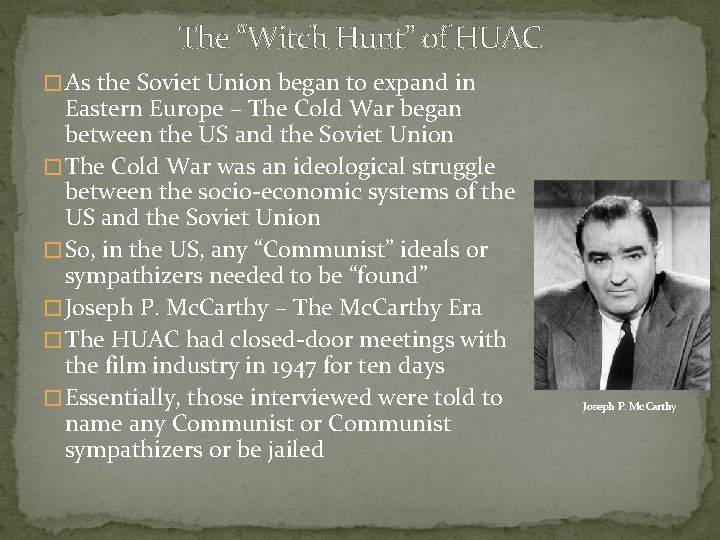 The “Witch Hunt” of HUAC � As the Soviet Union began to expand in