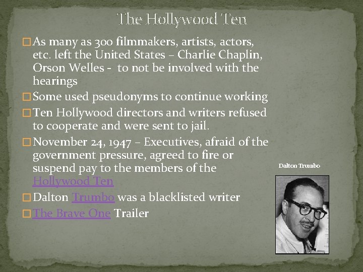 The Hollywood Ten � As many as 300 filmmakers, artists, actors, etc. left the