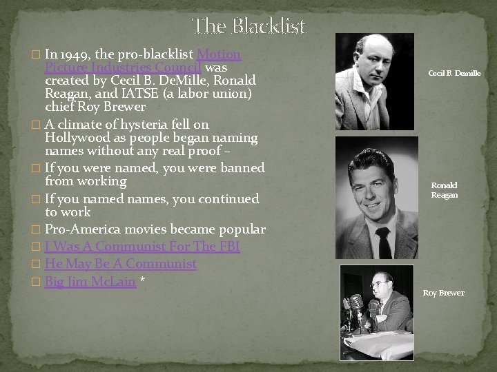 The Blacklist � In 1949, the pro-blacklist Motion Picture Industries Council was created by