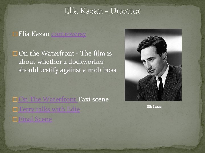 Elia Kazan - Director � Elia Kazan controversy � On the Waterfront - The