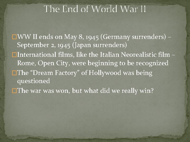 The End of World War II �WW II ends on May 8, 1945 (Germany