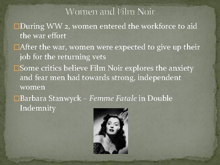 Women and Film Noir �During WW 2, women entered the workforce to aid the