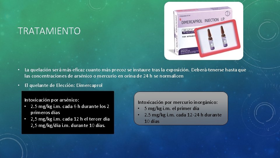 TRATAMIENTO • La quelación será más eficaz cuanto más precoz se instaure tras la