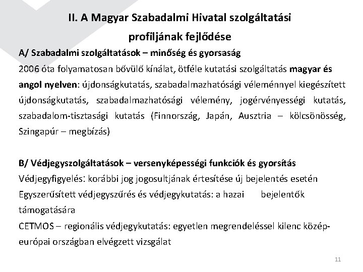 II. A Magyar Szabadalmi Hivatal szolgáltatási profiljának fejlődése A/ Szabadalmi szolgáltatások – minőség és