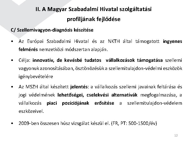 II. A Magyar Szabadalmi Hivatal szolgáltatási profiljának fejlődése C/ Szellemivagyon-diagnózis készítése • Az Európai