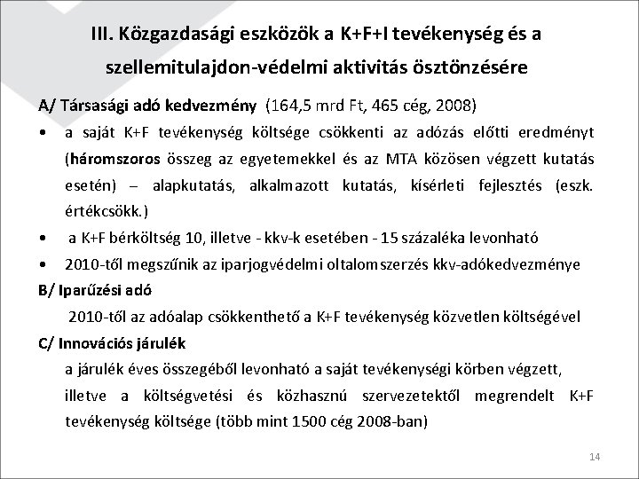 III. Közgazdasági eszközök a K+F+I tevékenység és a szellemitulajdon-védelmi aktivitás ösztönzésére A/ Társasági adó