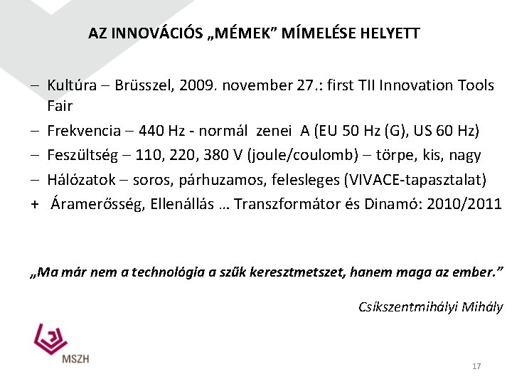 AZ INNOVÁCIÓS „MÉMEK” MÍMELÉSE HELYETT Kultúra Brüsszel, 2009. november 27. : first TII Innovation