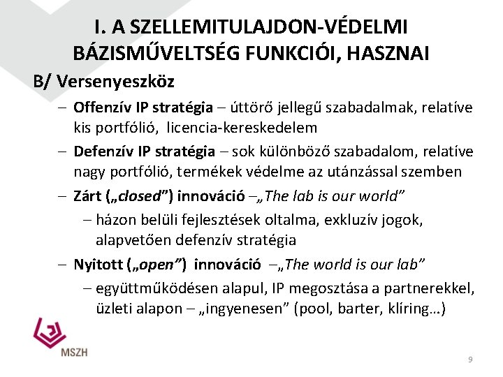 I. A SZELLEMITULAJDON-VÉDELMI BÁZISMŰVELTSÉG FUNKCIÓI, HASZNAI B/ Versenyeszköz – Offenzív IP stratégia – úttörő