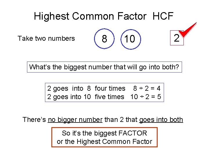 Highest Common Factor HCF Take two numbers 8 10 2 What’s the biggest number