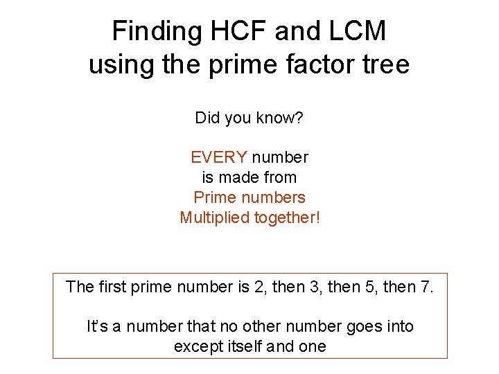 Finding HCF and LCM using the prime factor tree Did you know? EVERY number