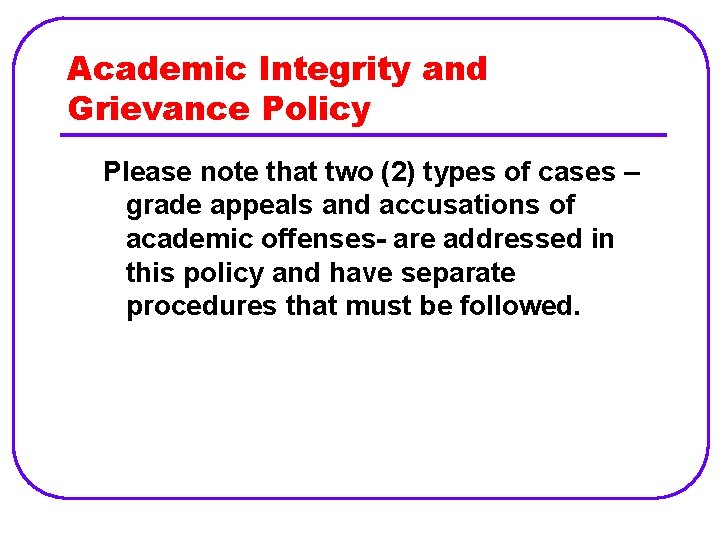 Academic Integrity and Grievance Policy Please note that two (2) types of cases –