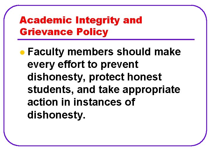 Academic Integrity and Grievance Policy l Faculty members should make every effort to prevent