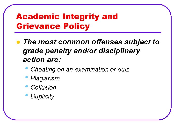 Academic Integrity and Grievance Policy l The most common offenses subject to grade penalty