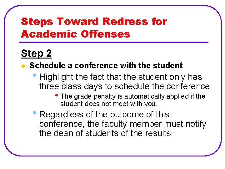 Steps Toward Redress for Academic Offenses Step 2 l Schedule a conference with the