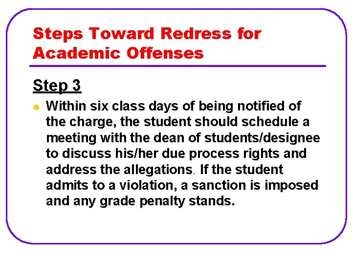 Steps Toward Redress for Academic Offenses Step 3 l Within six class days of
