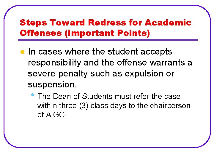 Steps Toward Redress for Academic Offenses (Important Points) l In cases where the student