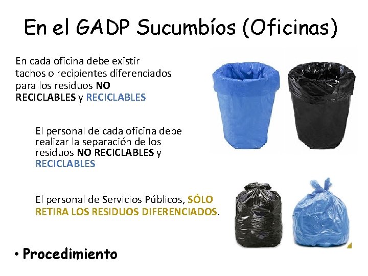 En el GADP Sucumbíos (Oficinas) En cada oficina debe existir tachos o recipientes diferenciados