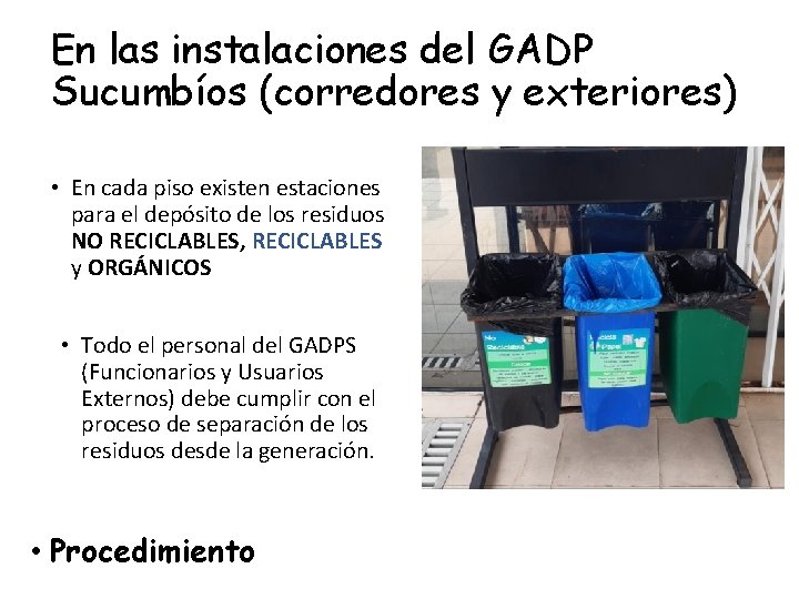 En las instalaciones del GADP Sucumbíos (corredores y exteriores) • En cada piso existen