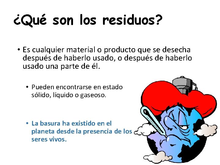 ¿Qué son los residuos? • Es cualquier material o producto que se desecha después