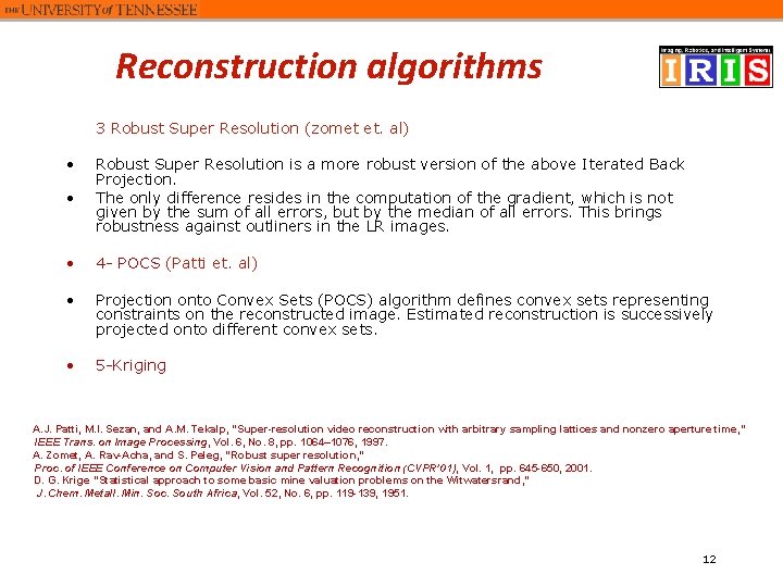 Reconstruction algorithms 3 Robust Super Resolution (zomet et. al) • • Robust Super Resolution