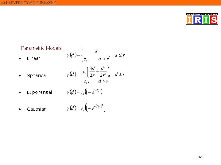 Parametric Models • Linear • Spherical • Exponential • Gaussian 16 